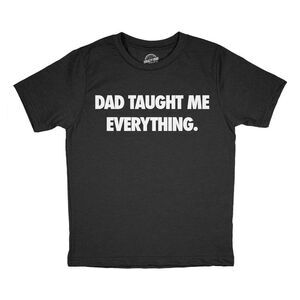 Youth Funny T Shirts Dad Taught Me Everything Sarcastic Fathers Day Tee For Kids